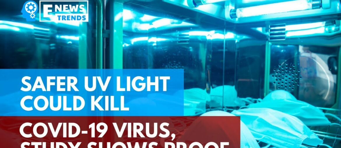 Safer UV Light Could Kill COVID-19 Virus, Study Shows Proof