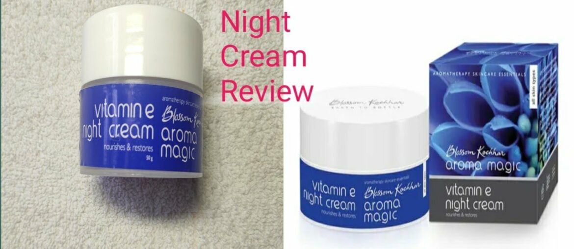 || Aroma Magic Vitamin E Night Cream Review || Best Night Cream Honest Review ||Mamata Bhattacharyya