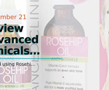 Review Advanced Clinicals Rosehip Body Oil. Anti-Aging oil with Vitamin A for neck, decollete,...