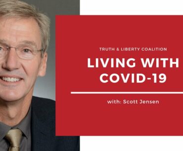 Scott Jensen on Living With COVID-19 and More!