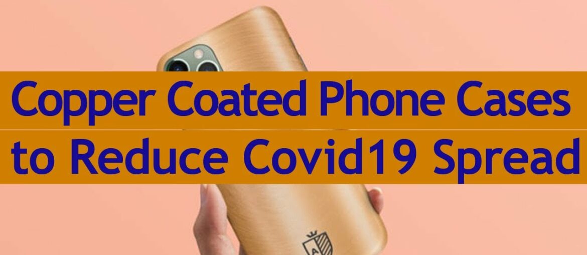 Aeris Copper Coated Phone Cases to reduce Covid19 Spread