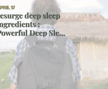 resurge deep sleep ingredients :  Powerful Deep Sleep  as well as  Weight Reduction Formula