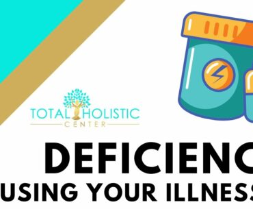Can vitamin or nutrient deficiency be causing or worsening your illness??