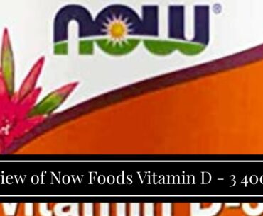 Review of Now Foods Vitamin D - 3 400 IU Structural Support Soft Gels - 180 Count