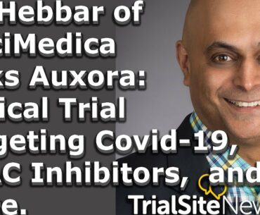 Dr. Hebbar of CalciMedica Talks Auxora Clinical Trial Targeting COVID-19, CRAC, and More