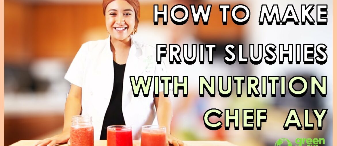 How To Make Fruit Slushies With Nutrition Chef Aly (Watch With Family)