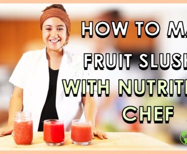 How To Make Fruit Slushies With Nutrition Chef Aly (Watch With Family)