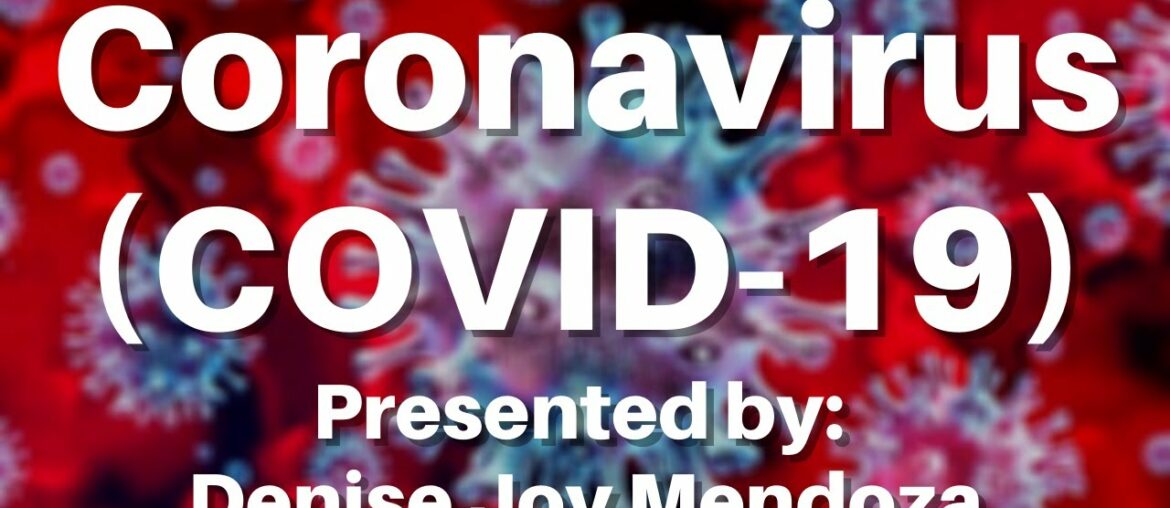 Coronavirus (COVID-19) | Presented by: Denise Joy Mendoza, Gr. 10-St. Isidore of Seville