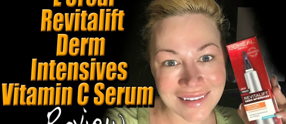 L’Oreal Revitalift Derm Intensives Vitamin C Serum Review  | Wannabe Beauty Guru