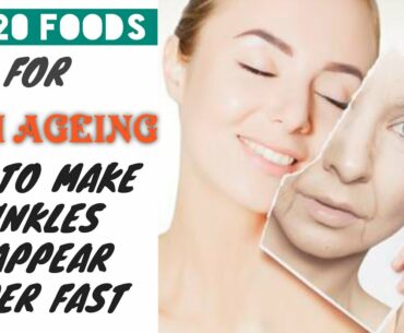 TOP 20 FOODS FOR ANTI AGEING AND TO MAKE WRINKLES DISAPPEAR SUPERFAST II  LOOK YOUNGER FOREVER II