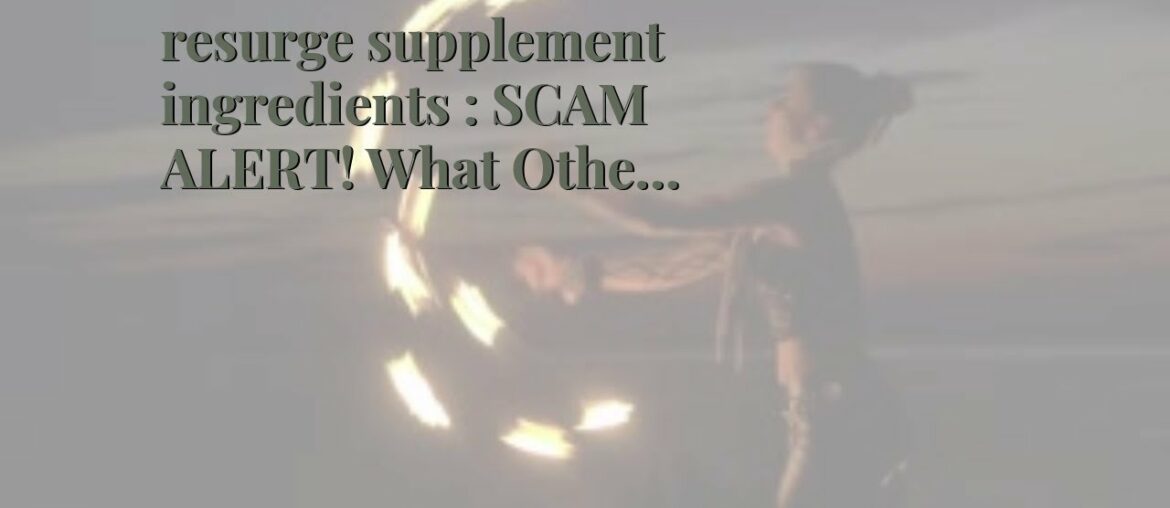 resurge supplement ingredients : SCAM ALERT! What Other  Testimonials Won't Tell You!