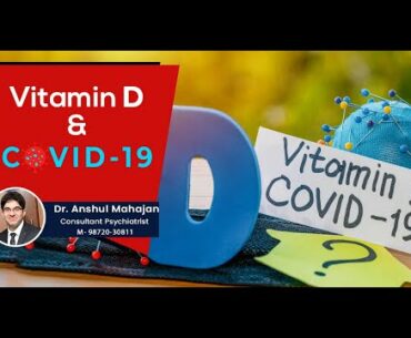 Vitamin D & COVID - 19 | Dr. Anshul Mahajan (Consultant Psychiatrist)