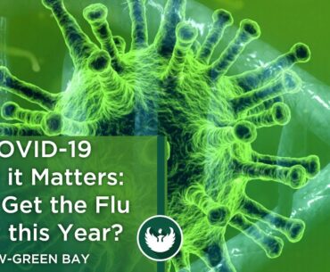 COVID-19 Why it Matters, Part 8: Why does everyone need a flu shot this year?