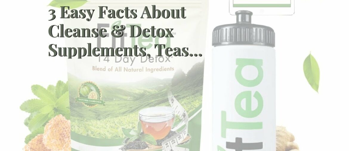 3 Easy Facts About Cleanse & Detox Supplements, Teas, & Pills- The Vitamin Described