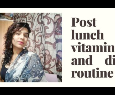 Post lunch vitamin and dietary routine - #getfitwithranjana - Vlog