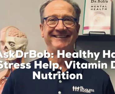 #AskDrBob: Healthy Hair, Stress Help, Vitamin D Nutrition