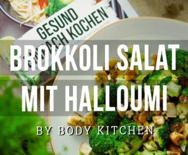 Brokkoli Salat mit Halloumi - Fitness-Rezept von Body Kitchen