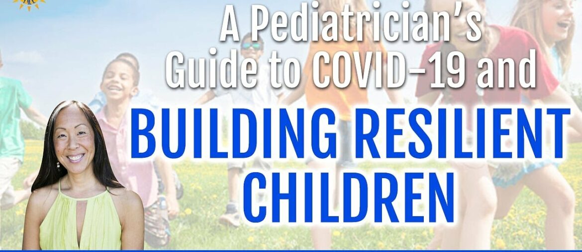 A Pediatrician’s Guide to COVID 19 and Building Resilient Children w/ Dr. Elisa Song & Ari Whitten