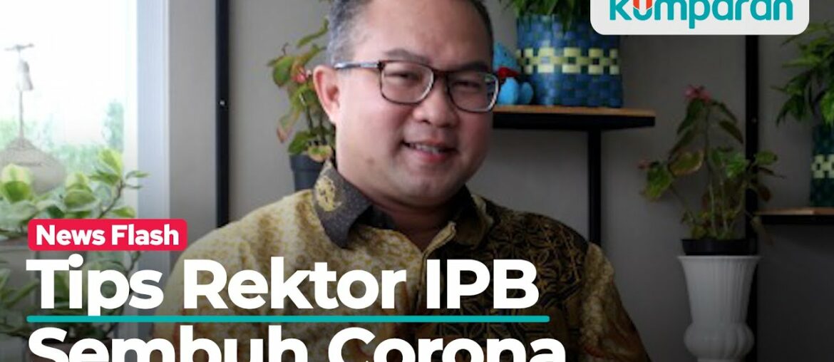 Air Rebusan Kayu Putih Hingga Vitamin Andalan Rektor IPB Sembuh dari Corona