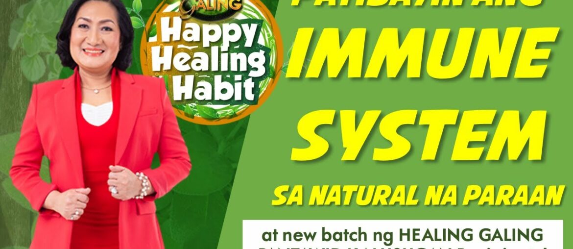 HAPPY HEALING HABIT: PATIBAYIN ANG IMMUNE SYSTEM HABANG WALA PANG BAKUNA LABAN SA COVID-19