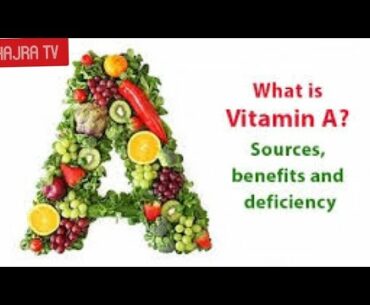 Vitamin A Sources / Benefits / Deficiencies