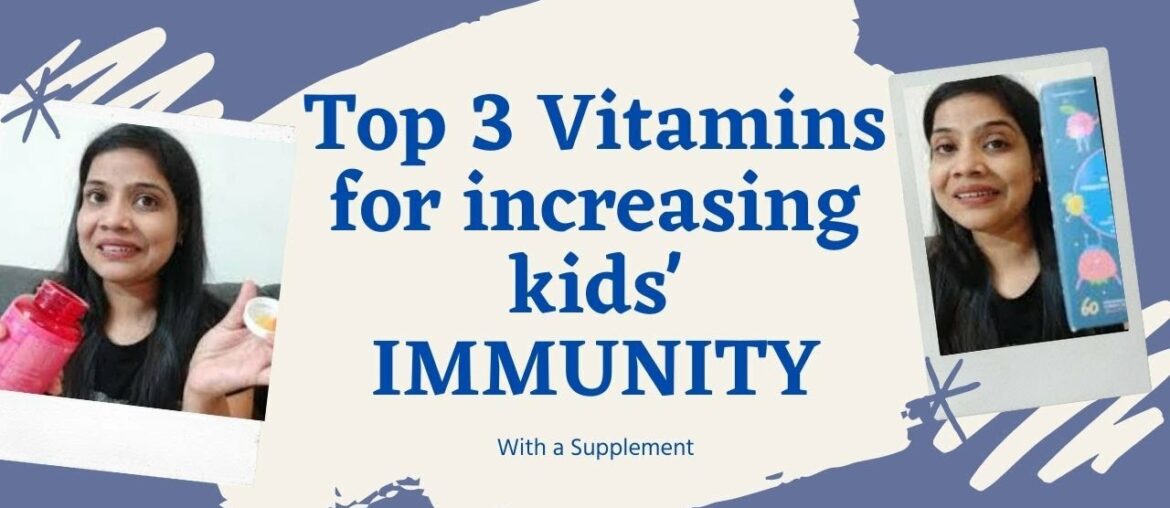 Top 3 vitamins to increase kids immunity quickly | Vitamins for immunity