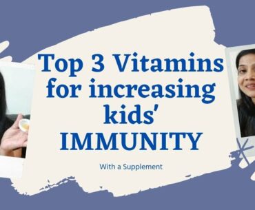 Top 3 vitamins to increase kids immunity quickly | Vitamins for immunity