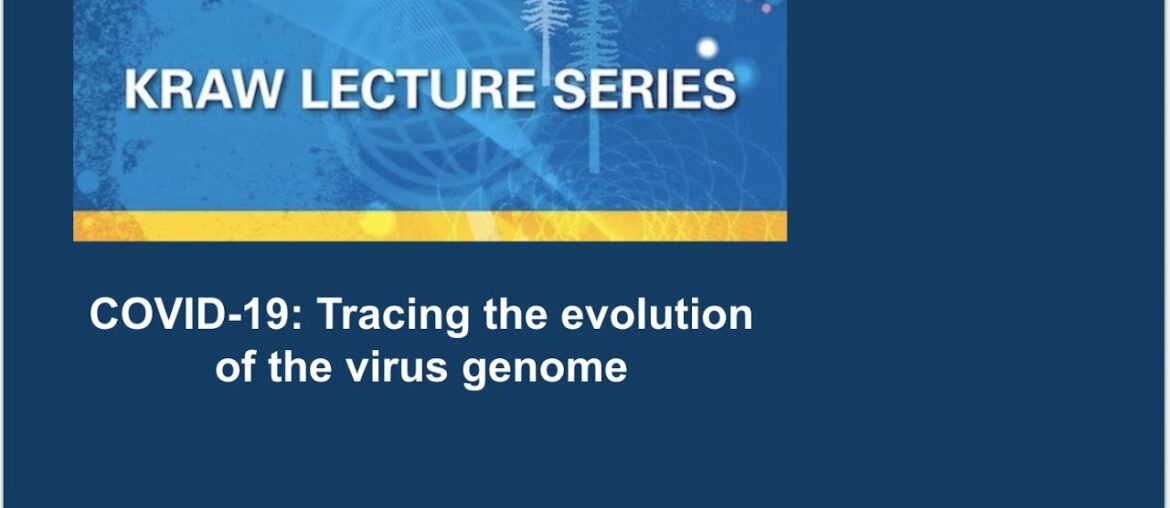 Kraw Lecture: COVID-19: Tracing the evolution of the virus genome