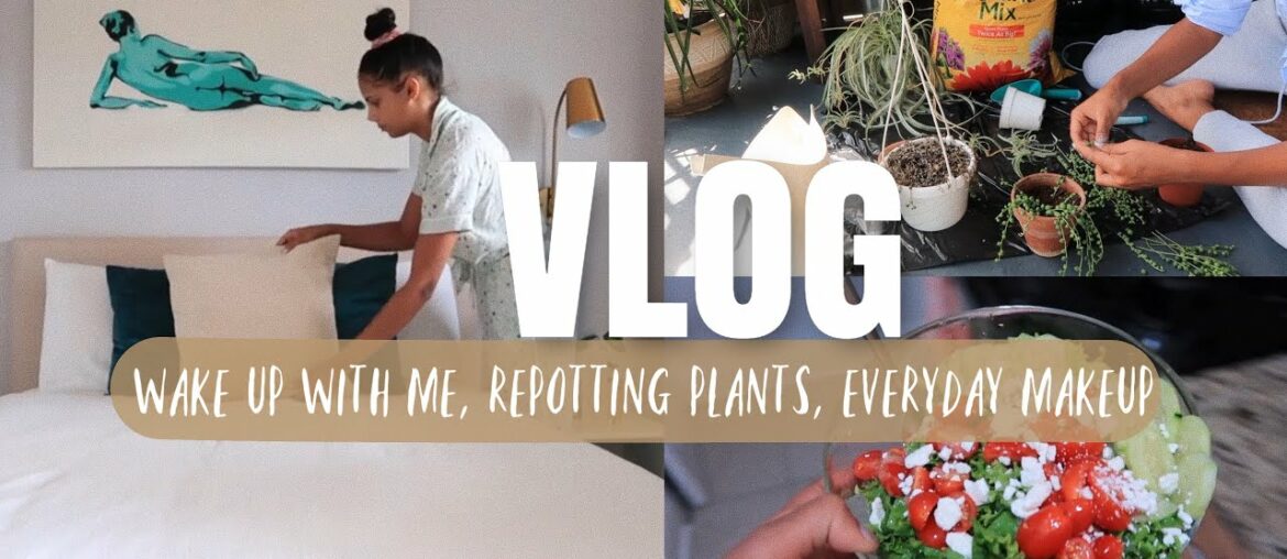 VLOG: Wakeup With Me, Repotting Plants, Everyday Makeup + Cleaning