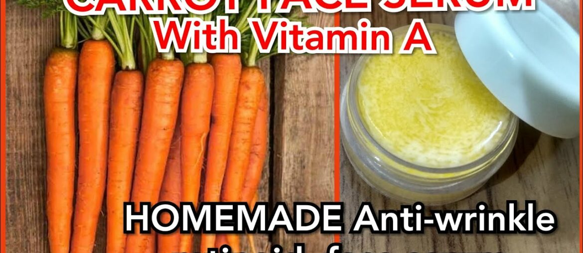 HOMEMADE VITAMIN-A FACE SERUM from fresh Carrots| Anti wrinkle Retinol face serum