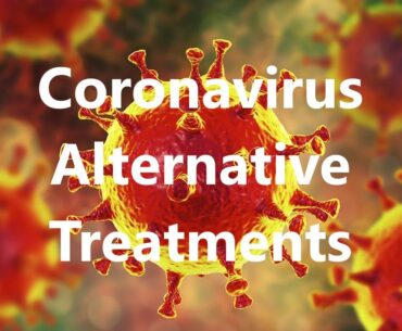 Coronavirus And Alternative Treatments That Can Help