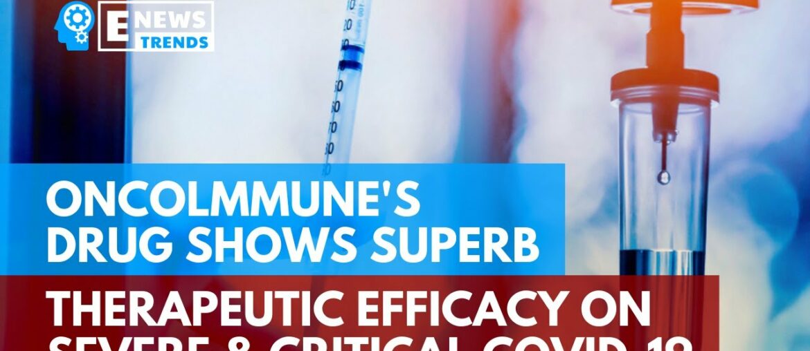 OncoImmune's Drug Shows Superb Therapeutic Efficacy on Severe and Critical COVID-19