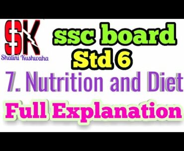 Science class 6 | chapter 7 Nutrition and Diet | full explanation |  Maharashtra state board
