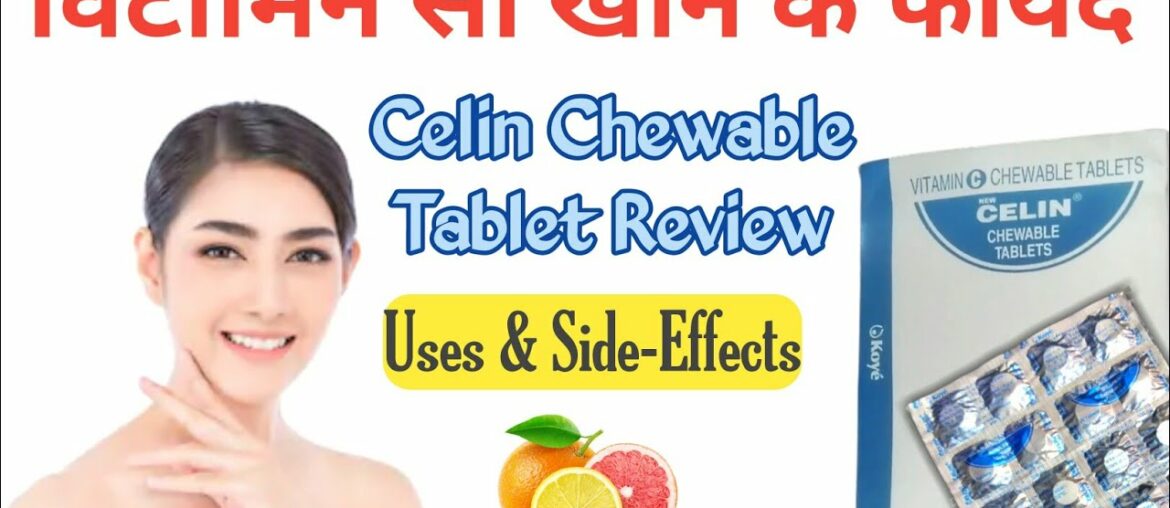 Celin 500 Vitamin C Chewable Tablet Ke Fayde | Vitamin C Benefits For Skin Whitening