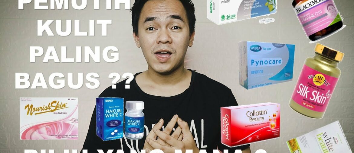 REKOMENDASI SUPLEMEN PEMUTIH KULIT YANG BISA KAMU DAPATKAN DI APOTEK DAN DRUGSTORE