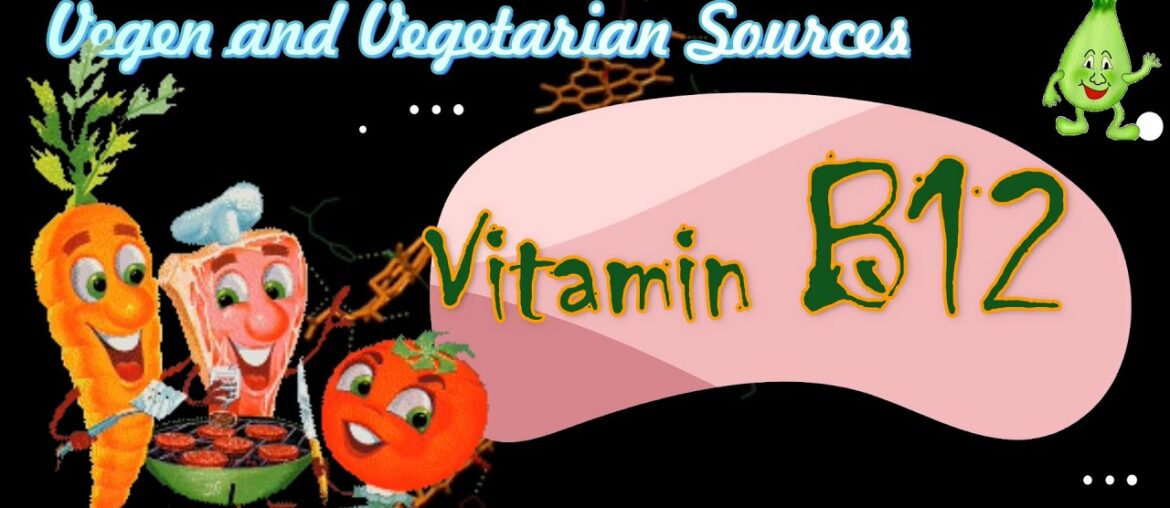 Vegetarian and Vegan Sources of Vitamin B-12. Plant sources of Vitamin B12