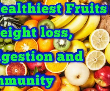 5 healthiest fruits for weight loss, digestion and immunity