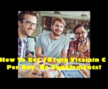 How To Get 781 mg Vitamin C Per Day - No Supplements!