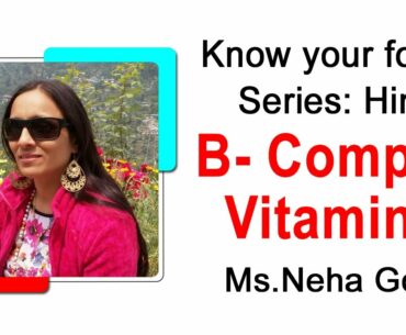 Vitamins B Complex By Neha Gore | Know Your Foods Series | Hindi