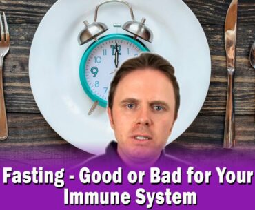 Fasting - Good or Bad for Your Immune System
