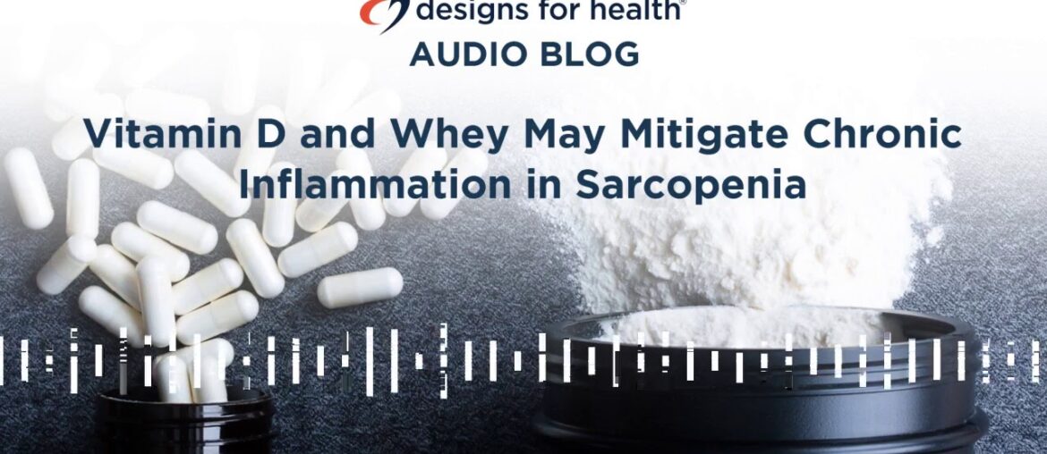 Vitamin D and Whey May Mitigate Chronic Inflammation in Sarcopenia