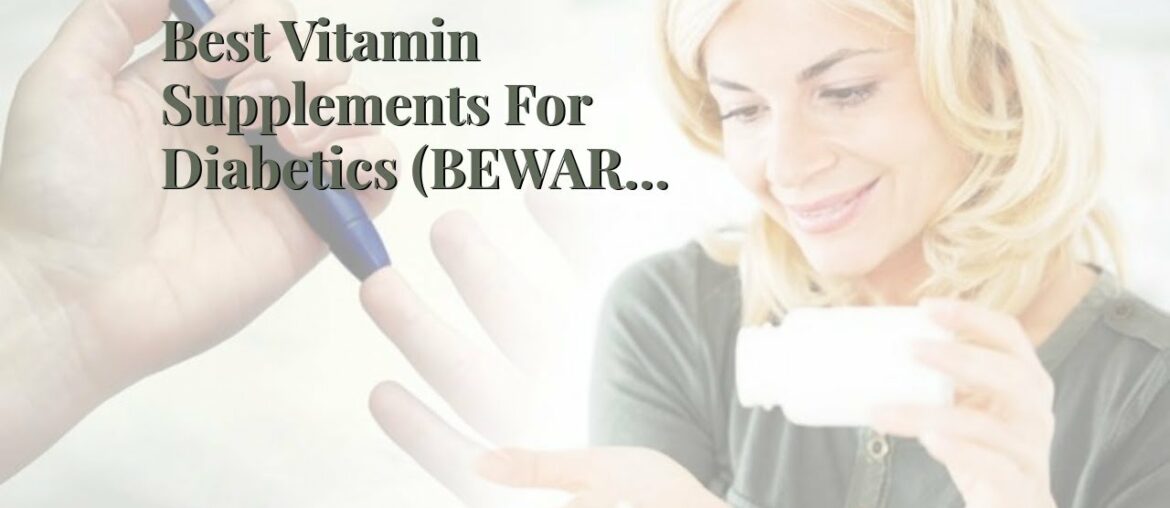 Best Vitamin Supplements For Diabetics (BEWARE: Does It Actually Work?)