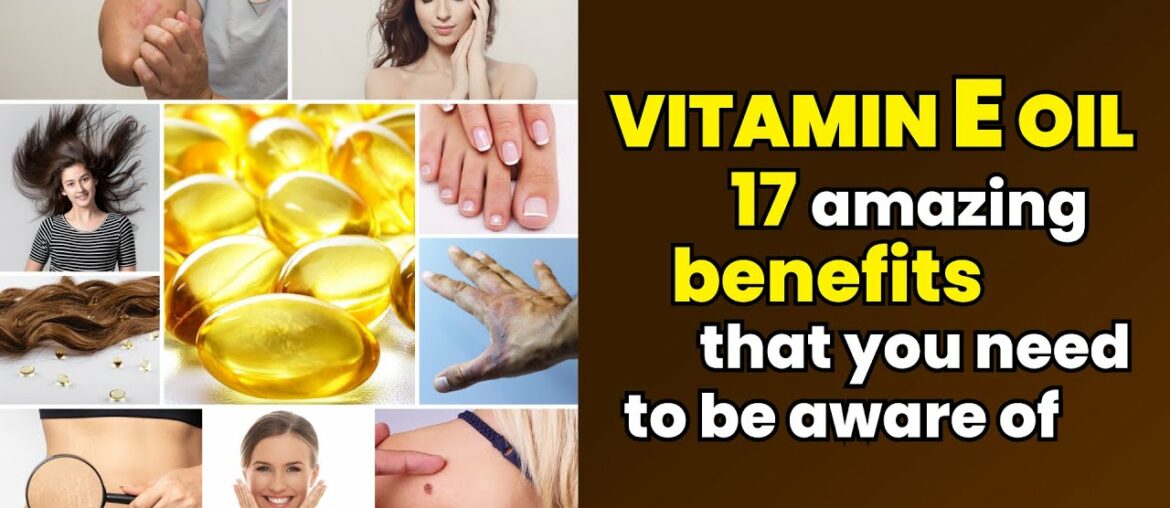 17 Benefits of Vitamin E Oil For Your Hair, Skin And Health