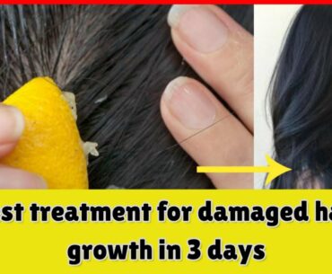 best treatment for damaged hair growth in 3 days