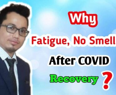 Why Fatigue or Loss Of Smell Even After COVID Recovery | Part - 2 | Lingering Symptoms