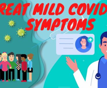 Home Care Tips For Mild COVID-19 Symptoms | Treat Coronavirus At Home