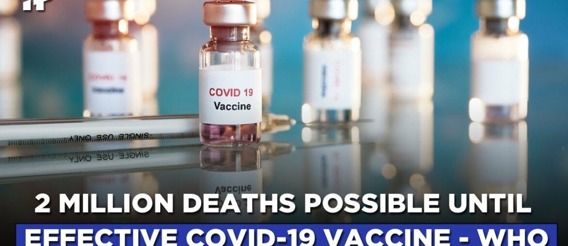 WHO Warns: 2 Million Deaths Possible Until Effective COVID-19 Vaccine!