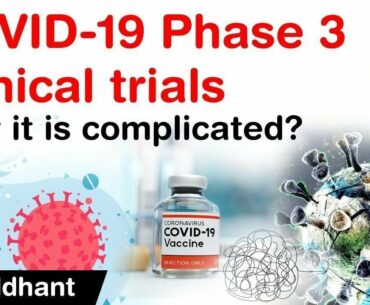 COVID 19 Vaccine Phase 3 Clinical Trials - Why Phase 3 is complicated? #UPSC #IAS