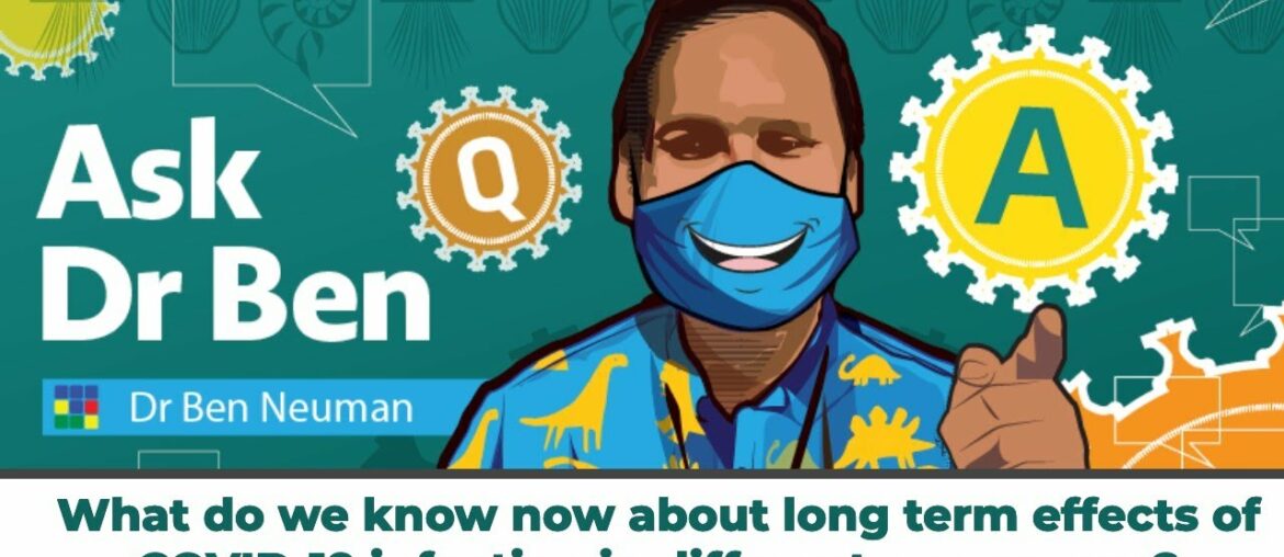 What do we know now about long term effects of COVID-19 infection in different age groups? #AskDrBen