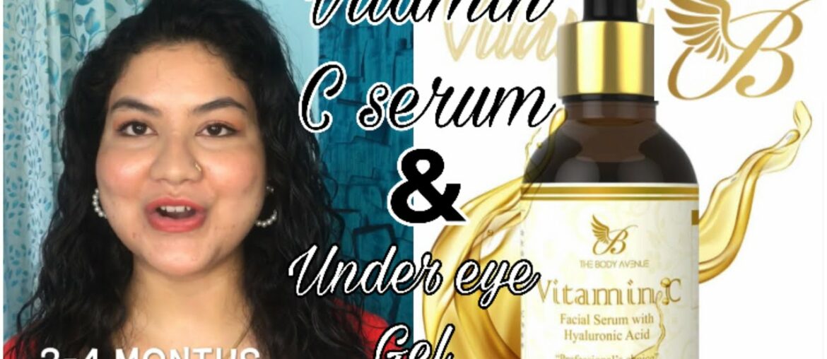 My new affordable Vitamin C serum and under eye cream review | The Body Avenue | Beautiful Life